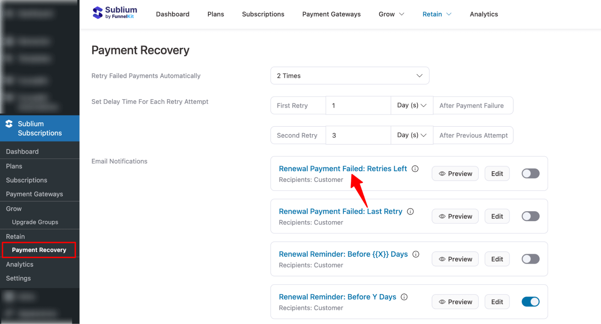 Navigate to Sublium Subscriptions ⇒ Retain ⇒ Payment Recovery. Under the Email Notifications, you can find the Renewal Payment Failed: Retries Left email notification.