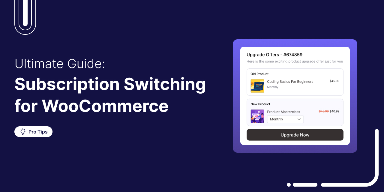 The Ultimate Guide to WooCommerce Subscription Switching: Handling Upgrades, Downgrades and Proration
